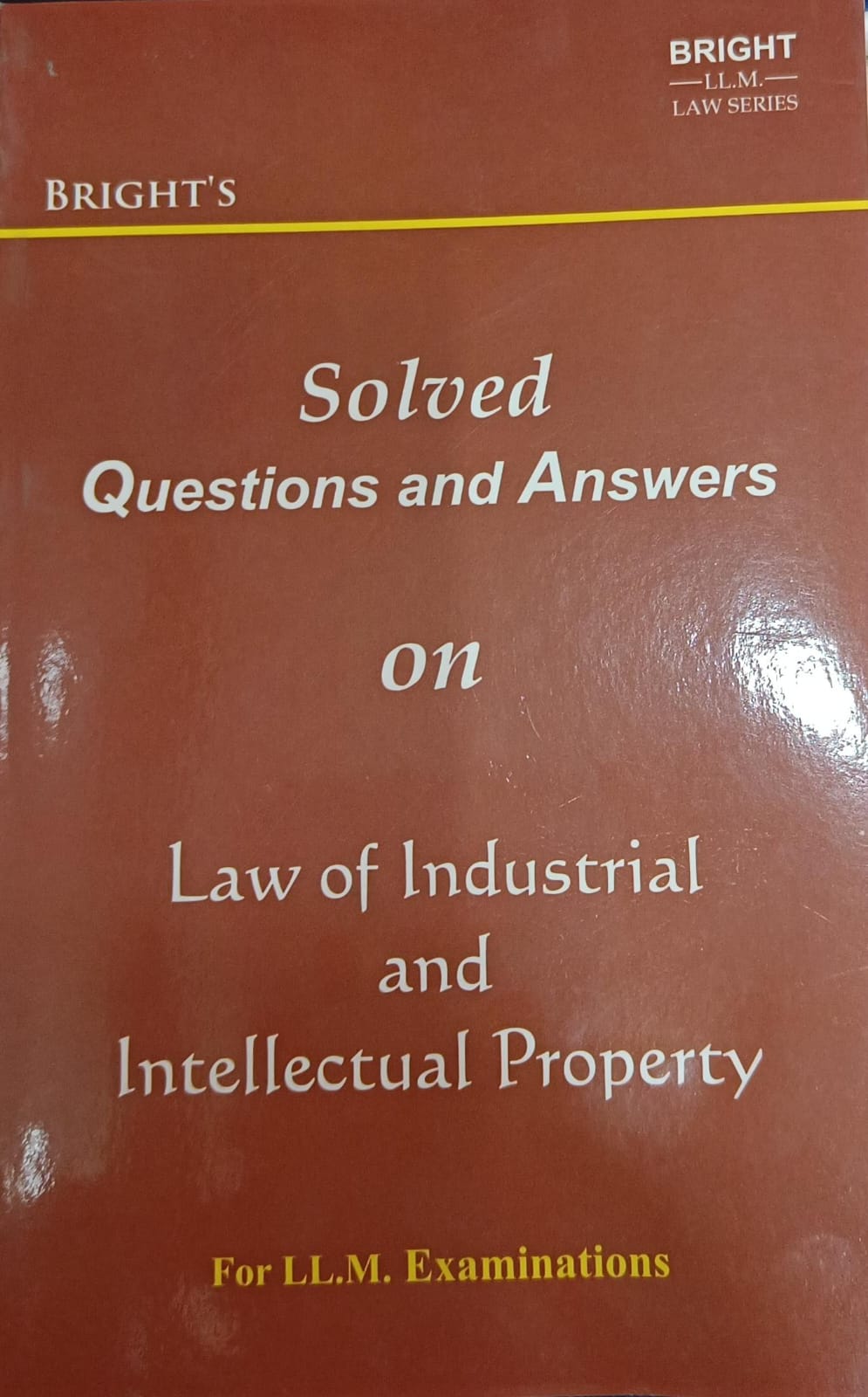 Law of Industrial & Intellectual Property (Solved Questions & Answers) [For LLM Students]